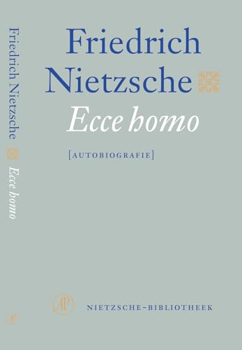 Ecce homo: hoe iemand wordt wat hij is (De Nietzsche-bibliotheek)